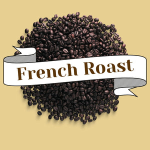 French Roast Fresh Roasted Coffee Blends